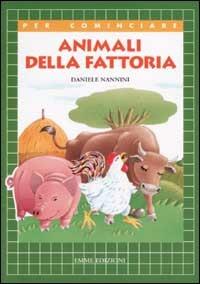 Animali della fattoria - Daniele Nannini - Libro Emme Edizioni 2002, Per cominciare | Libraccio.it
