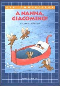 A nanna, Giacomino! - Cecco Mariniello - Libro Emme Edizioni 2002, Per cominciare | Libraccio.it