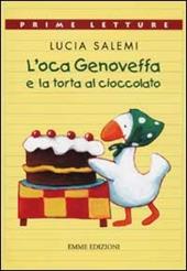 L'oca Genoveffa e la torta al cioccolato. Ediz. a colori