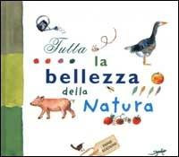 Tutta la bellezza della natura - Anne Weiss - Libro Emme Edizioni 2003, A pagine aperte | Libraccio.it