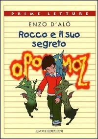 Opopomoz. Rocco e il suo segreto - Enzo D'Alò - Libro Emme Edizioni 2003, Prime letture | Libraccio.it