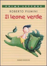 Il leone verde - Roberto Piumini - Libro Emme Edizioni 2004, Prime letture | Libraccio.it