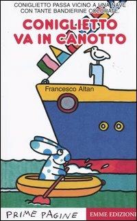 Coniglietto va in canotto - Altan - Libro Emme Edizioni 2004, Prime pagine | Libraccio.it