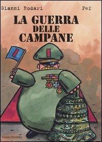 La guerra delle campane. Ediz. illustrata - Gianni Rodari, Pef - Libro Emme Edizioni 2004, A pagine aperte | Libraccio.it