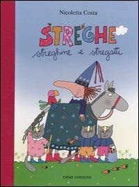 Streghe, streghine e stregatti. Ediz. illustrata - Nicoletta Costa - Libro Emme Edizioni 2004, A pagine aperte | Libraccio.it