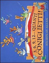 3, 6, 9, 12... quanti coniglietti! - Nicholas Allan - Libro Emme Edizioni 2005, A pagine aperte | Libraccio.it
