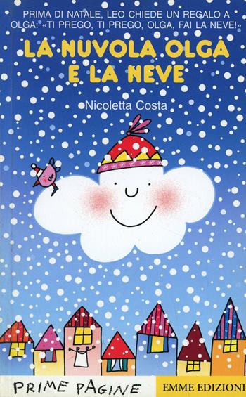 La nuvola Olga e la neve - Nicoletta Costa - Libro Emme Edizioni 2005, Prime pagine | Libraccio.it
