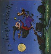 La strega Rossella. Ediz. illustrata - Julia Donaldson, Axel Scheffler - Libro Emme Edizioni 2005 | Libraccio.it