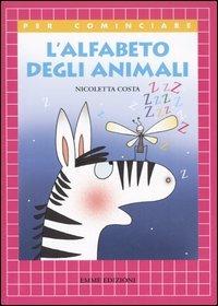 L' alfabeto degli animali - Nicoletta Costa - Libro Emme Edizioni 2006, Per cominciare | Libraccio.it