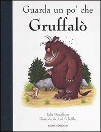 Guarda un po' che Gruffalò - Julia Donaldson - Libro Emme Edizioni 2006 | Libraccio.it