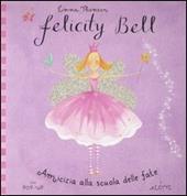 Amicizia alla scuola delle fate. Felicity Bell. Libro pop-up