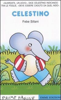Celestino - Febe Sillani - Libro Emme Edizioni 2006, Prime pagine | Libraccio.it