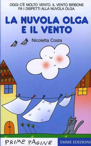 La nuvola Olga e il vento. Stampatello maiuscolo - Nicoletta Costa - Libro Emme Edizioni 2006, Prime pagine | Libraccio.it