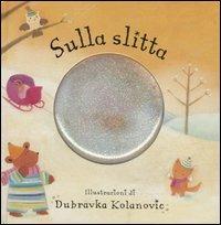 Sulla slitta - Dubravka Kolanovic - Libro Emme Edizioni 2006, A pagine aperte | Libraccio.it