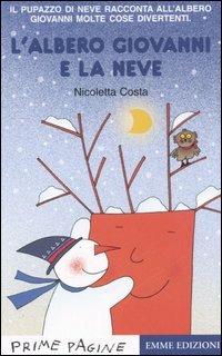 L' albero Giovanni e la neve - Nicoletta Costa - Libro Emme Edizioni 2006, Prime pagine | Libraccio.it