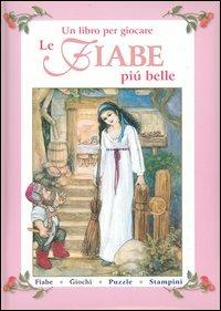 Le fiabe più belle. Un libro per giocare  - Libro Emme Edizioni 2006 | Libraccio.it