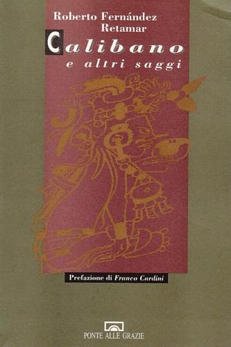 Calibano e altri saggi - Roberto Fernandez Retamar - Libro Ponte alle Grazie 1993 | Libraccio.it