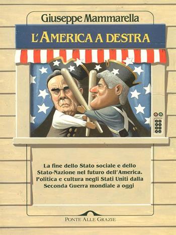 L' America a Destra. La fine dello Stato sociale e dello Stato-nazione nel futuro dell'America - Giuseppe Mammarella - Libro Ponte alle Grazie 1996, Saggi | Libraccio.it