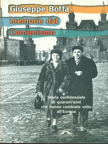 Memorie dal comunismo. Storia confidenziale di quarant'anni che hanno cambiato volto all'Europa - Giuseppe Boffa - Libro Ponte alle Grazie 1998 | Libraccio.it