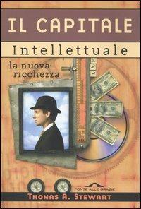 Il capitale intellettuale. La nuova ricchezza - Thomas A. Stewart - Libro Ponte alle Grazie 1999, Saggi | Libraccio.it