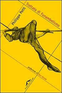 Trattato di funambolismo - Philippe Petit - Libro Ponte alle Grazie 1999, Saggi | Libraccio.it