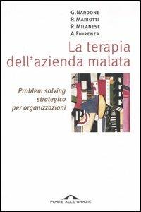 La terapia dell'azienda malata. Problem solving strategico per organizzazioni  - Libro Ponte alle Grazie 2000, Saggi di terapia breve | Libraccio.it