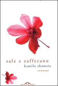 Sale e zafferano - Kamila Shamsie - Libro Ponte alle Grazie 2000 | Libraccio.it
