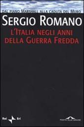 L' Italia negli anni della Guerra Fredda. Dal piano Marshall alla caduta del Muro