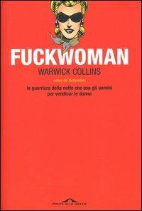 Fuckwoman - Warwick Collins - Libro Ponte alle Grazie 2004 | Libraccio.it