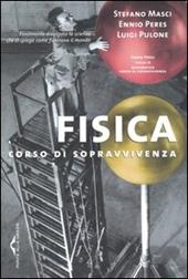 Fisica. Corso di sopravvivenza