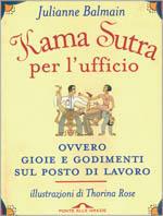 Kama Sutra per l'ufficio ovvero gioie e godimenti sul posto di lavoro - Julianne Balmain - Libro Ponte alle Grazie 2002 | Libraccio.it