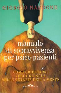 Manuale di sopravvivenza per psico-pazienti - Giorgio Nardone - Libro Ponte alle Grazie 2002, Saggi di terapia breve | Libraccio.it