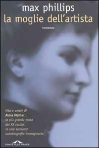 La moglie dell'artista - Max Phillips - Libro Ponte alle Grazie 2002 | Libraccio.it