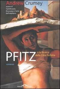 Pfitz - Andrew Crumey - Libro Ponte alle Grazie 2002 | Libraccio.it