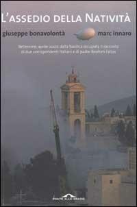 L' assedio della natività - Giuseppe Bonavolontà, Marc Innaro - Libro Ponte alle Grazie 2002 | Libraccio.it