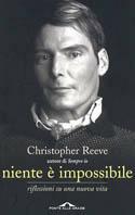 Niente è impossibile. Riflessioni su una nuova vita - Christopher Reeve - Libro Ponte alle Grazie 2003 | Libraccio.it
