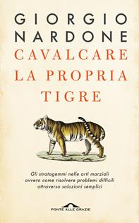 Cavalcare la propria tigre - Giorgio Nardone - Libro Ponte alle Grazie 2003, Terapia in tempi brevi | Libraccio.it