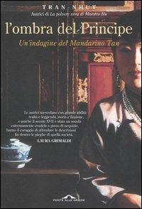 L' ombra del principe. Un'indagine del Mandarino Tan - Tran-Nhut - Libro Ponte alle Grazie 2004, Romanzi | Libraccio.it