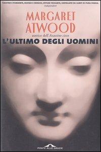 L' ultimo degli uomini - Margaret Atwood - Libro Ponte alle Grazie 2003, Romanzi | Libraccio.it