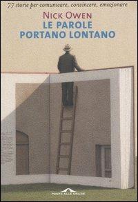 Le parole portano lontano - Nick Owen - Libro Ponte alle Grazie 2004, Saggi di terapia breve | Libraccio.it