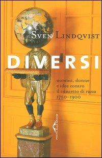 Diversi. Uomini, donne e idee contro il concetto di razza 1750-1900 - Sven Lindqvist - Libro Ponte alle Grazie 2004, Saggi | Libraccio.it
