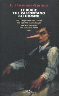 Le bugie che raccontano gli uomini - Luis F. Verissimo - Libro Ponte alle Grazie 2004 | Libraccio.it
