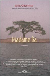 Madame Ba - Erik Orsenna - Libro Ponte alle Grazie 2004, Romanzi | Libraccio.it