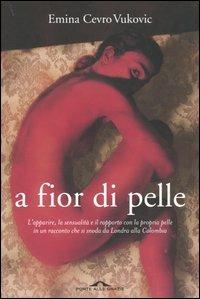 A fior di pelle - Emina Cevro Vukovic - Libro Ponte alle Grazie 2004, Romanzi | Libraccio.it