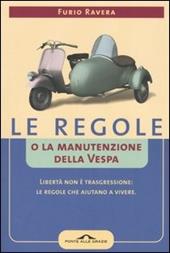 Le regole o la manutenzione della vespa. Libertà non è trasgressione: le regole che aiutano a vivere