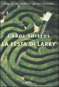 La festa di Larry - Carol Shields - Libro Ponte alle Grazie 2004 | Libraccio.it