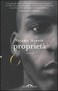 Proprietà - Valerie Martin - Libro Ponte alle Grazie 2004, Romanzi | Libraccio.it