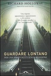 Guardare lontano. Per una spiritualità senza religione