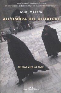 All'ombra del dittatore - Ashti Marben - Libro Ponte alle Grazie 2005 | Libraccio.it