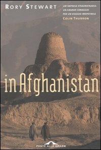 In Afghanistan - Rory Stewart - Libro Ponte alle Grazie 2005 | Libraccio.it